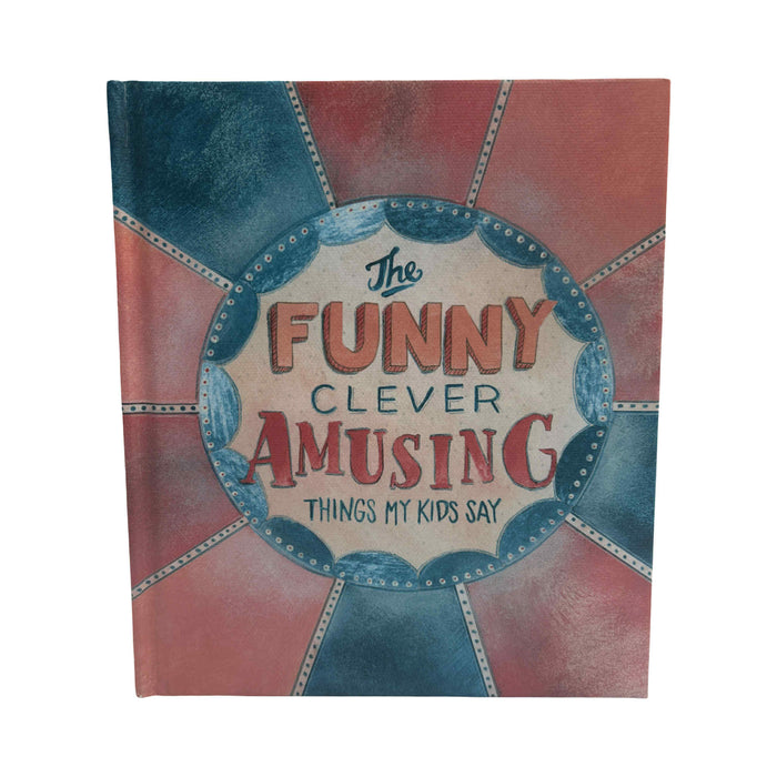 The Funny Clever Amusing Things My Kids Say
